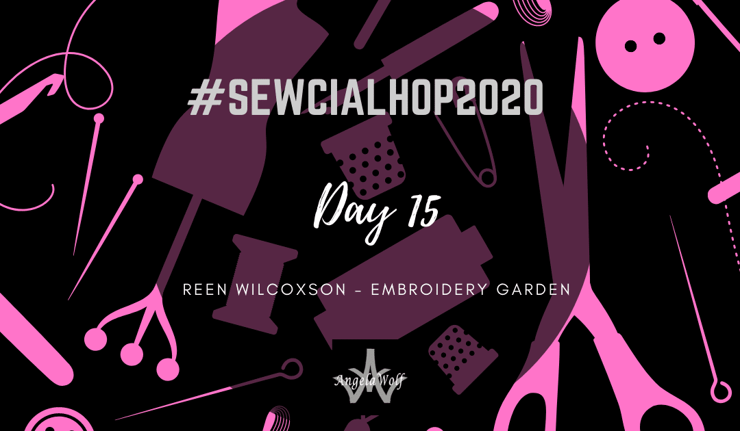 Day 15 #SEWCIALHOP2020 ~ EMBROIDERY GARDEN